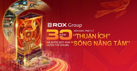 ROX Group: 30 năm kiên định triết lý “thuận ích” và bước bứt phá vươn tới chuẩn “sống nâng tầm”