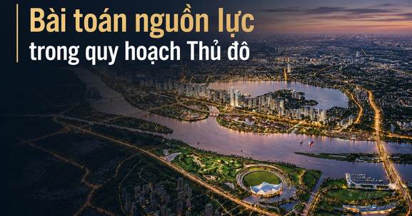 Luật Thủ đô (sửa đổi): Thể chế đã mở, giải bài toán nguồn lực và thực thi như thế nào?