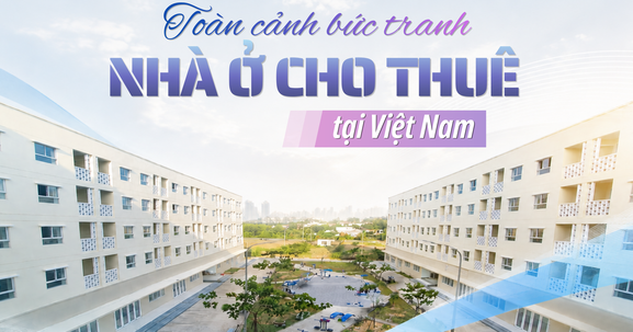 Nhà ở cho thuê: "Mảnh ghép" còn thiếu của chiến lược an sinh và phát triển đô thị