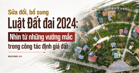 Định giá đất theo nguyên tắc thị trường: Gỡ điểm nghẽn từ dữ liệu đến cơ chế thực thi