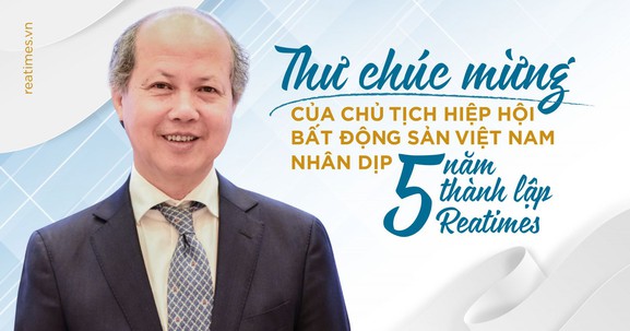 Thư chúc mừng của Chủ tịch VNREA nhân kỷ niệm 5 năm thành lập Reatimes