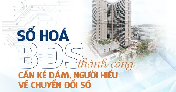 Số hoá bất động sản thành công cần kẻ dám, người hiểu về chuyển đổi số 