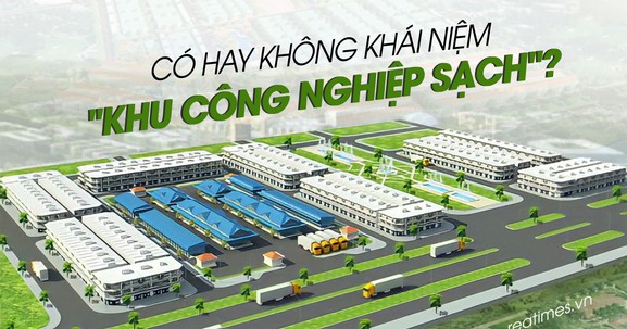 Khu công nghiệp sạch: Cần làm rõ khái niệm trước khi ồ ạt đầu tư
