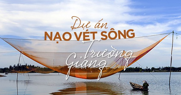 Chủ tịch tỉnh Quảng Nam nói gì về việc nạo vét, khai thông sông Trường Giang?