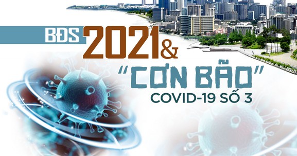 Thị trường BĐS 2021 sẽ ra sao trước diễn biến khó lường của dịch Covid-19?