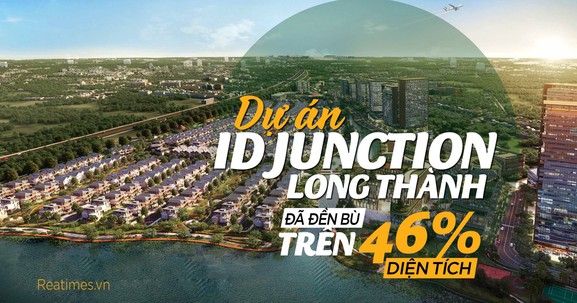 Siêu dự án đắt giá ID Junction đã hoàn thành đền bù trên 46% diện tích