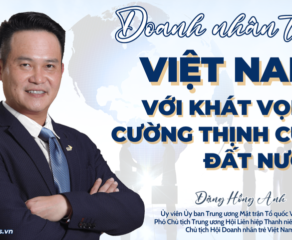 Doanh nhân trẻ Việt Nam với khát vọng cường thịnh của đất nước: Vai trò tiên phong trên hành trình hiện thực hóa tầm nhìn 2030 - 2045