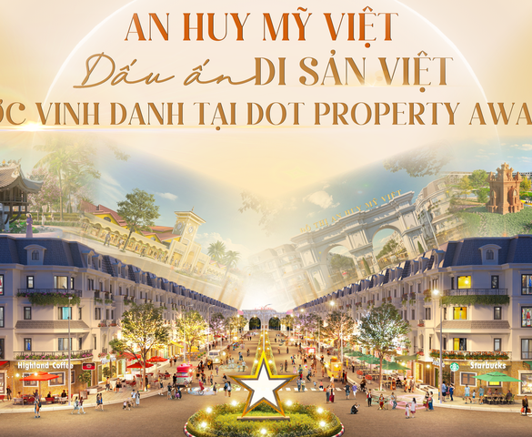 An Huy Mỹ Việt: Dấu ấn di sản Việt được vinh danh tại Dot Property Awards