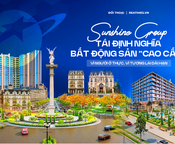 Sunshine Group - Kiến tạo di sản đô thị từ triết lý “giá trị thực cho người dùng cuối”