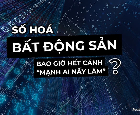 Bài 2 - Thách thức số hoá bất động sản: Chuyện “con gà - quả trứng”