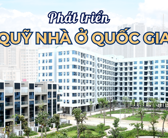 Quỹ nhà ở quốc gia ra đời: Lấp đầy khoảng trống 20 năm của phân khúc nhà ở xã hội cho thuê
