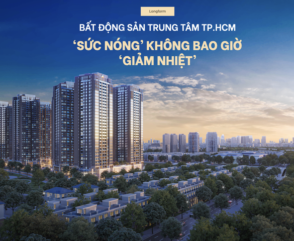 Bất động sản trung tâm TP.HCM: 'Sức nóng' không bao giờ 'giảm nhiệt'