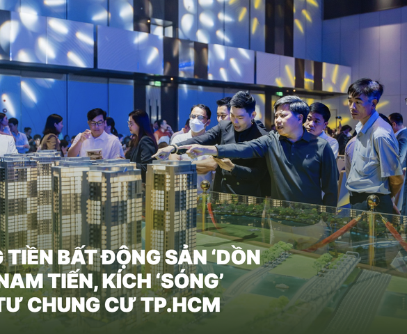 Dòng tiền bất động sản 'dồn dập' Nam tiến, kích 'sóng' đầu tư chung cư TP.HCM