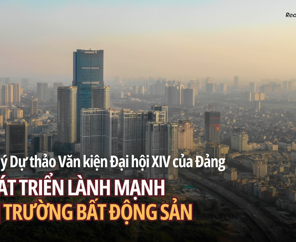 Yêu cầu chiến lược để xây dựng thị trường bất động sản lành mạnh, bền vững trong kỷ nguyên mới