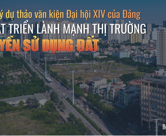 Khơi thông thị trường quyền sử dụng đất - “Mở khóa” nguồn lực phát triển quốc gia