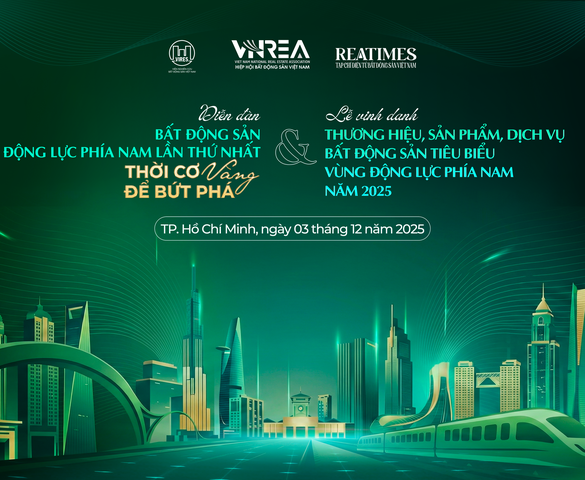 Sắp diễn ra Diễn đàn Bất động sản Vùng Động lực phía Nam lần thứ I và Lễ Vinh danh Thương hiệu, Sản phẩm, Dịch vụ Bất động sản tiêu biểu Vùng động lực phía Nam năm 2025