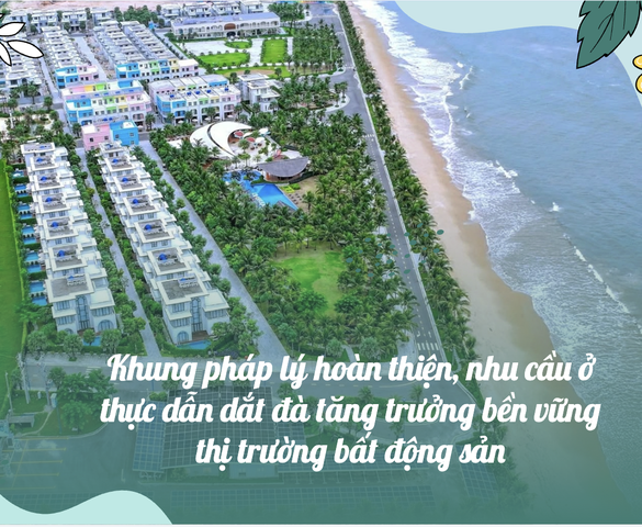 Khung pháp lý hoàn thiện, nhu cầu ở thực dẫn dắt đà tăng trưởng bền vững thị trường bất động sản