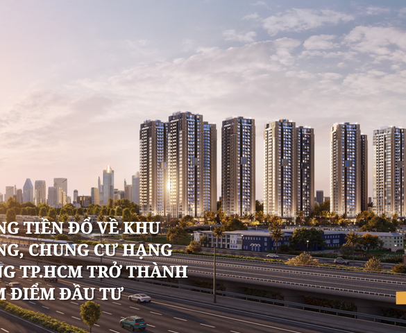 Dòng tiền đổ về khu Đông, chung cư hạng sang TP.HCM trở thành tâm điểm đầu tư