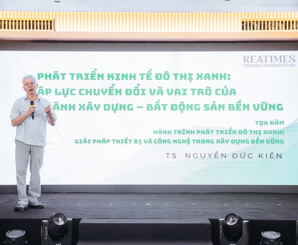 TS. Nguyễn Đức Kiên: "Phát triển xanh trong xây dựng, bất động sản: Doanh nghiệp vẫn tự chủ động, còn thiếu cơ chế đi kèm"