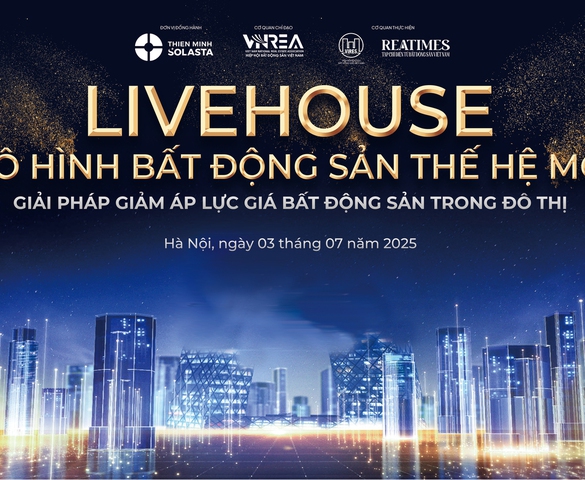 Hội thảo "Livehouse - Mô hình bất động sản thế hệ mới: Giải pháp giảm áp lực giá bất động sản trong đô thị" sẽ diễn ra vào ngày mai