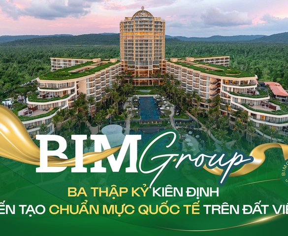 BIM Group - Dấu ấn tiên phong đưa các tiêu chuẩn quốc tế vào thị trường bất động sản Việt Nam