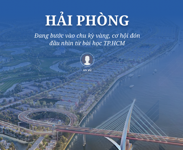 Hải Phòng đang bước vào chu kỳ vàng, cơ hội đón đầu nhìn từ bài học TP.HCM