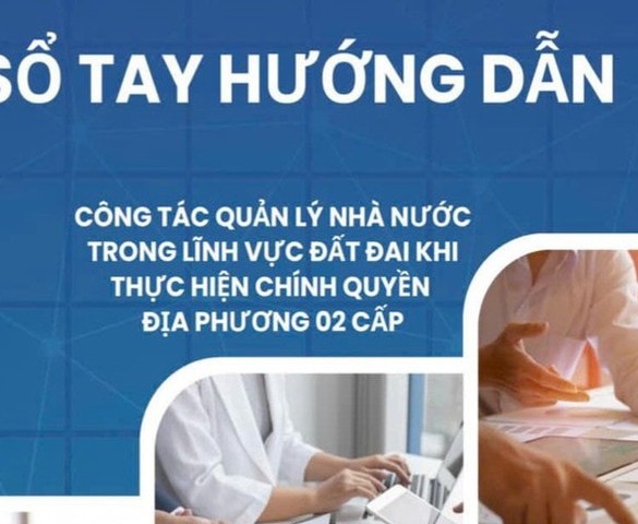 Bộ Nông nghiệp và Môi trường ban hành Sổ tay về quản lý đất đai khi thực hiện chính quyền 2 cấp