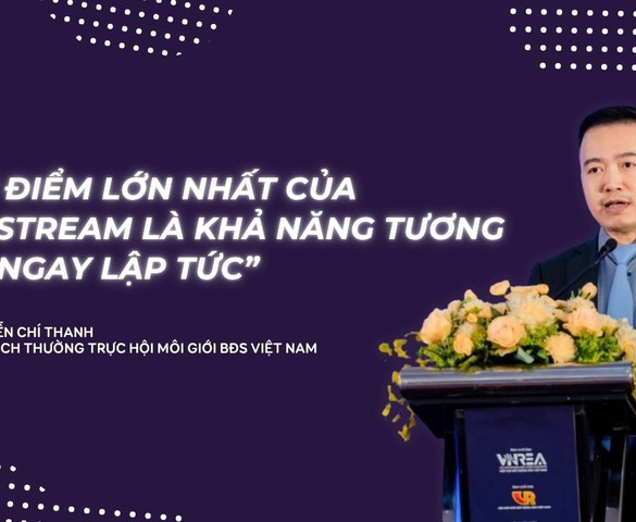 Chuyên gia Nguyễn Chí Thanh: Livestream chốt đơn bán nhà là 'mặt tiền' quảng cáo mới cho giới BĐS