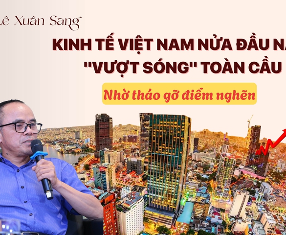 TS. Lê Xuân Sang: "Những quyết sách mang tính 'giải phóng nguồn lực' đã tạo sức bật mới cho nền kinh tế"