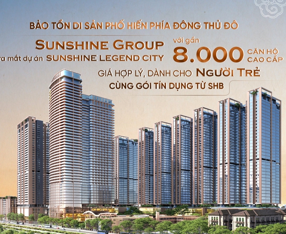 Sunshine Group ra mắt Sunshine Legend City với gần 8.000 căn hộ cao cấp giá hợp lý dành cho người trẻ cùng gói tín dụng từ SHB