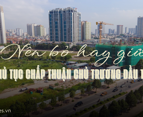 Thủ tục chấp thuận chủ trương đầu tư: Không thể bỏ, nhưng phải "đại phẫu" để xóa bỏ cơ chế "xin - cho"