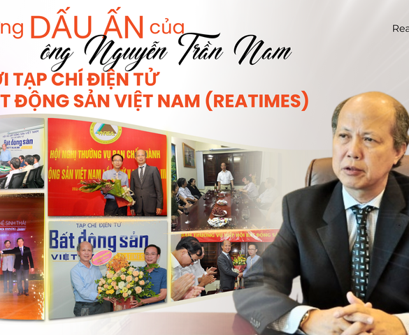 Những dấu ấn của ông Nguyễn Trần Nam với Tạp chí điện tử Bất động sản Việt Nam (Reatimes)