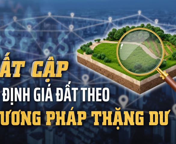 Định giá đất theo phương pháp thặng dư lộ nhiều bất cập