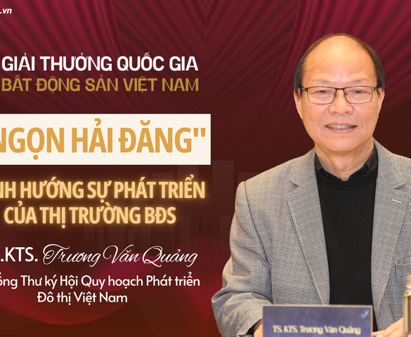 TS. KTS. Trương Văn Quảng: Giải thưởng Quốc gia Bất động sản Việt Nam lần thứ II truyền cảm hứng cho tiến trình chuyển đổi mô hình tăng trưởng của thị trường