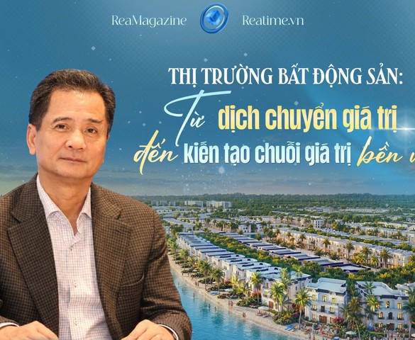 TS. Nguyễn Văn Đính: Sức mạnh của một chuỗi giá trị bất động sản nằm ở năng lực cung ứng của từng mắt xích