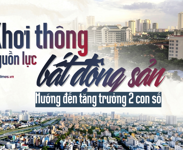 Khơi thông nguồn lực bất động sản, thêm động lực cho tăng trưởng hai con số
