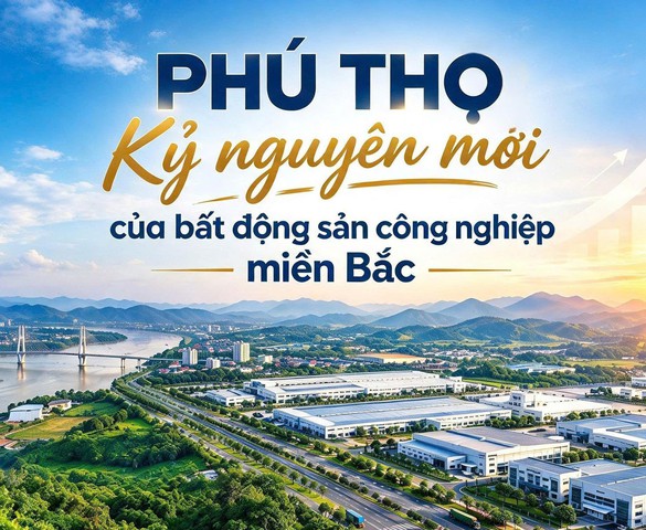 Phú Thọ: Kỷ nguyên mới của bất động sản công nghiệp miền Bắc