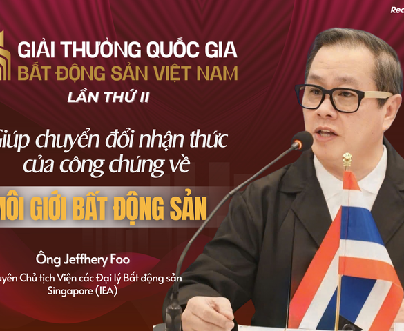 Ông Jeffhery Foo: Giải thưởng Quốc gia Bất động sản Việt Nam giúp chuyển đổi nhận thức của công chúng về môi giới bất động sản