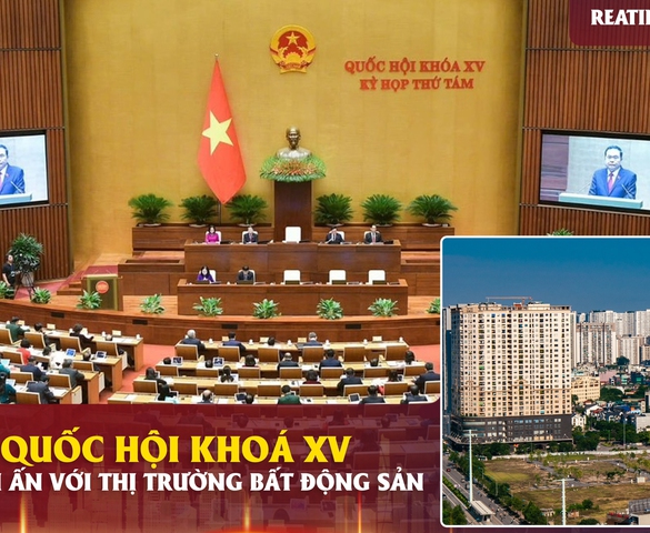 Dấu ấn Quốc hội khóa XV: Hoàn thiện thể chế và kiến tạo nền tảng mới cho thị trường bất động sản