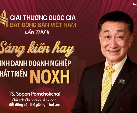 TS. Sopon Pornchokchai: Giải thưởng Quốc gia Bất động sản Việt Nam lần thứ II là sáng kiến hay để tạo động lực phát triển NOXH