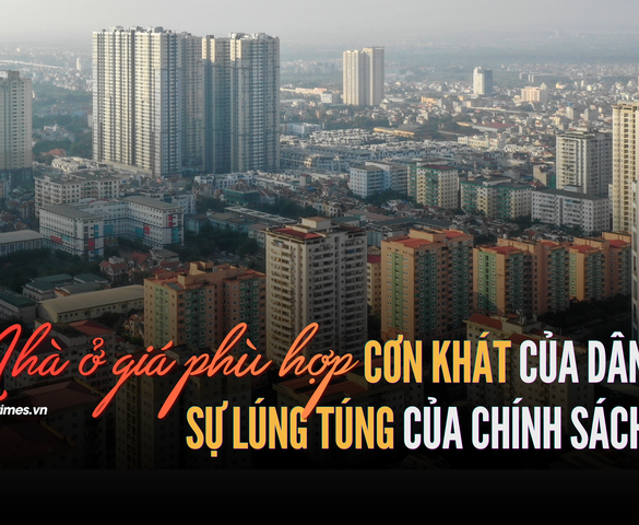Nhà ở giá phù hợp: Cơn khát của dân và sự lúng túng của chính sách