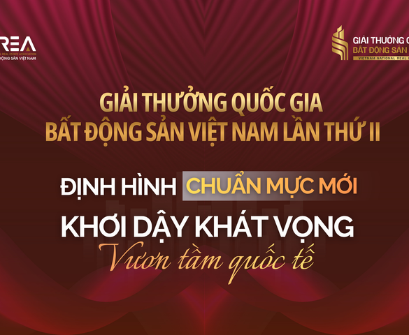 Giải thưởng Quốc gia Bất động sản Việt Nam lần thứ II: Định hình chuẩn mực mới, khơi dậy khát vọng vươn tầm quốc tế
