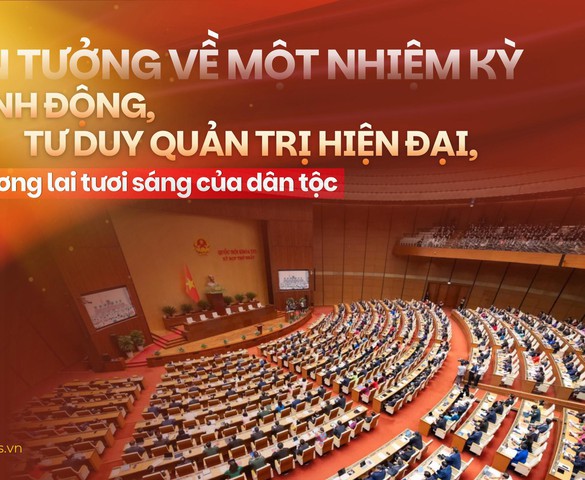 Tin tưởng về một nhiệm kỳ hành động, tư duy quản trị hiện đại, vì tương lai tươi sáng của dân tộc