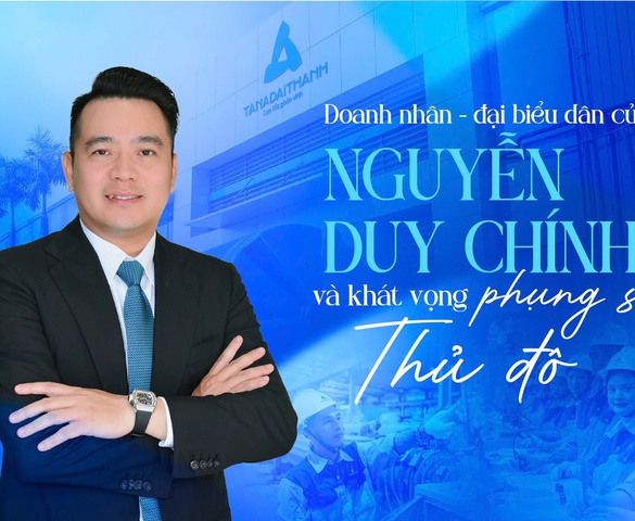 Tổng Giám đốc Tập đoàn Tân Á Đại Thành: "Tôi đến với vai trò đại biểu dân cử bằng tinh thần phụng sự"