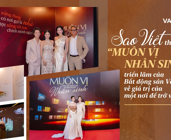 Sao Việt tham dự “Muôn vị nhân sinh”, triển lãm của Bất động sản Văn Phú về giá trị của một nơi để trở về