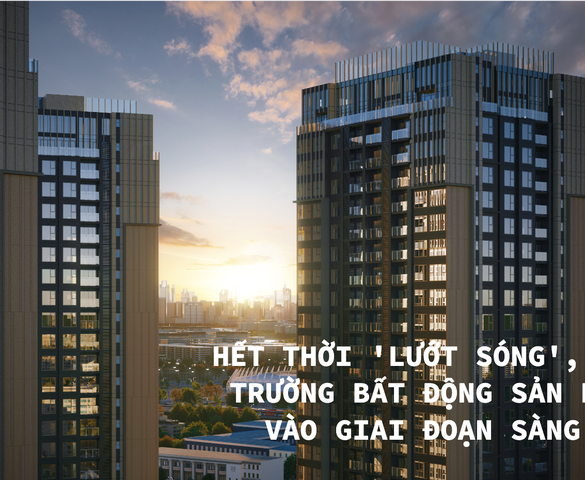 Hết thời 'lướt sóng', thị trường bất động sản bước vào giai đoạn sàng lọc