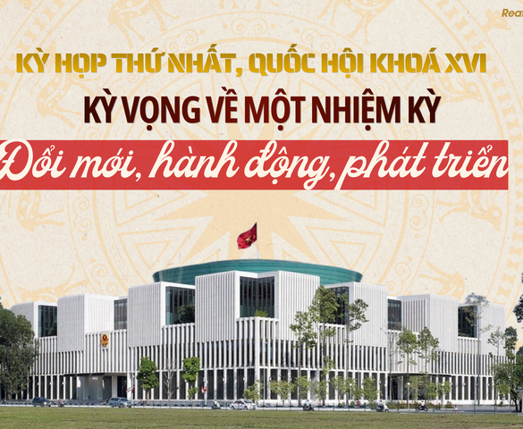Kỳ họp thứ Nhất, Quốc hội khoá XVI: Kỳ vọng về một nhiệm kỳ đổi mới, hành động, phát triển