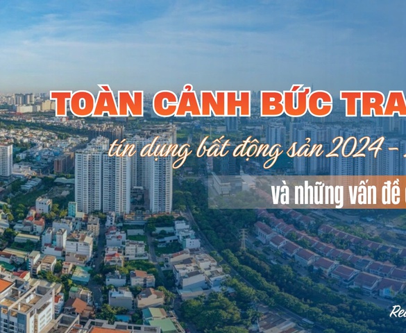 Bài 5 - Toàn cảnh lãi suất bất động sản 2024 - 2026: "Cú bẻ lái" của dòng tiền và những "vết rạn" trong cấu trúc