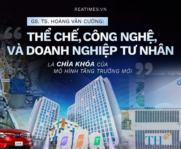 GS. TS. Hoàng Văn Cường: Thể chế, công nghệ và doanh nghiệp tư nhân là chìa khóa của mô hình tăng trưởng mới