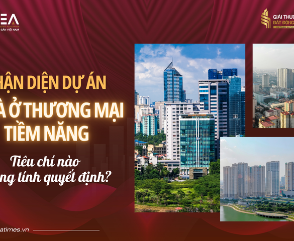 Nhận diện dự án nhà ở thương mại tiềm năng: Tiêu chí nào mang tính quyết định?